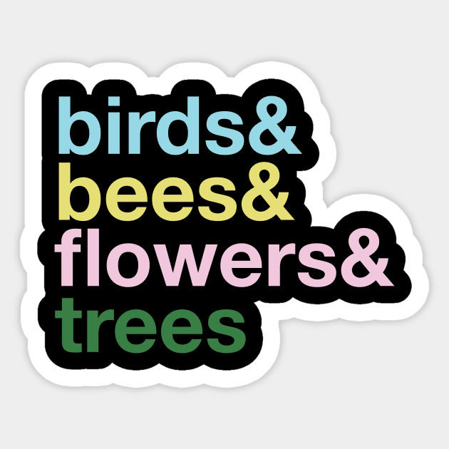 the Birds and The Bees and the Flowers and the Trees Sticker by Eugene and Jonnie Tee's